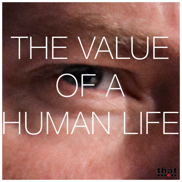 close up of an eye with the text a value of a human life